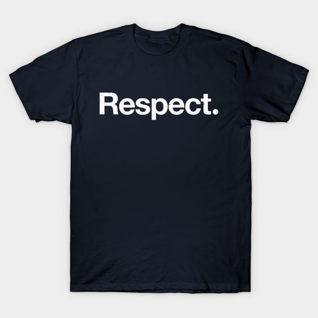 Respect. T-Shirt by TheAllGoodCompany